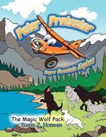 Peter Protector Super Mountain Airplane: The Magic Wolf Pack 1450024785 Book Cover