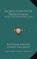 Sacros Concilium Tridentinum: Additis Declarationibus (1633) 1167031199 Book Cover