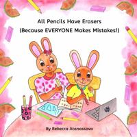 All Pencils Have Erasers (Because EVERYONE Makes Mistakes!) (Bright Bunnies' Simple Life Lessons) 1960746200 Book Cover