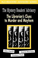 Mystery Reader's Advisory: The Librarian's Clues to Murder and Mayhem (Ala Readers' Advisory Series) 083890811X Book Cover