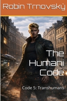 The Humani Code: Code 5: Transhumans 919912405X Book Cover