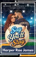 Say You'll Stay: An Angsty Baseball Romance of Heartbreak, Desire, and Forbidden Love (Mango Bay) B0GQSB16G1 Book Cover