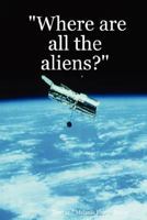 "Where are all the aliens?" 1430322608 Book Cover