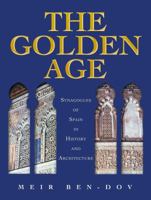 The Golden Age: Synagogues of Spain in History and Architecture 9655240169 Book Cover
