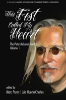This Fist Called My Heart: The Peter McLaren Reader, Volume I 1681234521 Book Cover