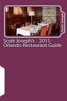 Scott Joseph's 2011 Orlando Restaurant Guide 098308730X Book Cover