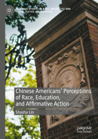 Chinese Americans' Perceptions of Race, Education, and Affirmative Action (Palgrave Studies in Race, Inequality and Social Justice in Education) 3031947800 Book Cover