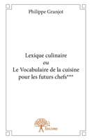 Lexique culinaire ou Le Vocabulaire de la cuisine pour les futurs chefs*** (French Edition) 2332732292 Book Cover