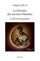 La Dernière des sorcières blanches - Tome 2: Le Réveil du gardien (French Edition) 2334240729 Book Cover