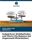 Subjektives Wohlbefinden und Work-Life-Balance bei Anganwadi-Mitarbeitern (German Edition) 6207724534 Book Cover