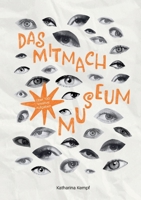 Das Mitmachmuseum: Dein interaktives Journal fürs Museum 3819268022 Book Cover