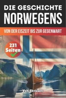 Die Geschichte Norwegens: Von der Eiszeit bis zur Gegenwart (Die Geschichte der Länder) (German Edition) B0FH54HS3N Book Cover