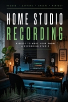 home studio recording: A guide to make your room a recording studio. B0GZ74P2TS Book Cover