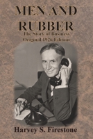Men and Rubber: The Story of Business Original 1926 Edition 1640324003 Book Cover