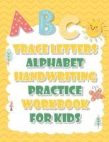 Trace Letters Alphabet handwriting practice workbook for kids: Workbook for Preschool, Kindergarten, childhood and Kids Ages 3-5| pen control to trace and write ABC Letters | 120 pages B08XGSTQ5R Book Cover