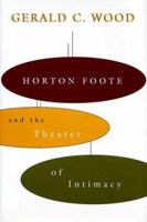 Horton Foote and the Theater of Intimacy (Southern Literary Studies) 0807122955 Book Cover