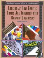 Looking at How Genetic Traits Are Inherited With Graphic Organizers (Using Graphic Organizers to Study the Living Environment) 1404206124 Book Cover