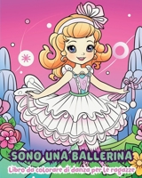 Sono una ballerina: Libro da colorare di danza per le ragazze B0CVKJS11L Book Cover