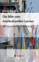 Die Mär vom interkulturellen Lernen: eine fragmentarische Annäherung 3748287186 Book Cover