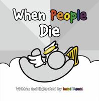 When People Die: Helping Children Cope with Death Anxiety 1950856178 Book Cover