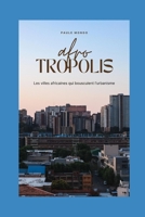 AFROTROPOLIS: Les villes africaines qui bousculent l'urbanisme (French Edition) B0CFDB2JV6 Book Cover