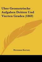 Uber Geometrische Aufgaben Dritten Und Vierten Grades (1869) 1167426126 Book Cover