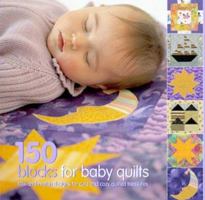 150 Blocks for Baby Quilts: Mix-and-Match Designs for Cute and Cozy Quilted Treasures 157120430X Book Cover