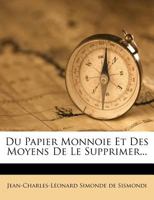 Du Papier Monnoie Et Des Moyens de Le Supprimer 2011341736 Book Cover