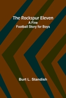 The Rockspur Eleven: A Fine Football Story for Boys 9357979085 Book Cover