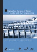 Manual On The Use Of Timber In Coastal And River Engineering 0727732838 Book Cover