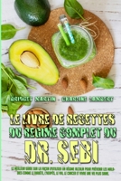 Le Livre De Recettes Du R�gime Complet Du Dr. Sebi: Le Meilleur Guide Sur La Fa�on D'utiliser Un R�gime Alcalin Pour Pr�venir Les Maladies Comme Le Diab�te, L'herp�s, Le VIH, Le Cancer Et Vivre Une Vi 1803750081 Book Cover