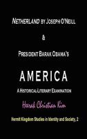 Netherland by Joseph O'Neill & President Barak Obama's America: A Historical-Literary Examination 1596890967 Book Cover