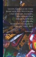Sagen, Gebräuche und Märchen aus Westfalen und einigen andern, besonders den angrenzenden Gegenden Norddeutschlands, Erster Theil, 1859 1017830363 Book Cover