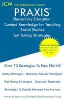 PRAXIS Elementary Education Content Knowledge for Teaching Social Studies - Test Taking Strategies 1647682002 Book Cover