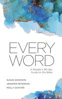 Every Word: A Reader's 90-day Guide to the Bible 1790623731 Book Cover