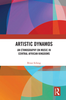 Artistic Dynamos: An Ethnography on Music in Central African Kingdoms 0367685361 Book Cover