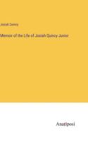 Memoir of the Life of Josiah Quincy Junior 3382827743 Book Cover
