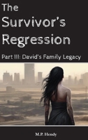 The Survivor's Regression Part 3: Part 3: David's Family Legacy 1968027068 Book Cover