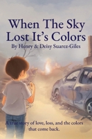 When The Sky Lost It's Colors B0GX7CF6YK Book Cover