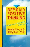 Beyond Positive Thinking: Putting Your Thoughts into Action 1933715502 Book Cover