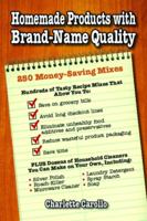 Homemade Products with Brand-Name Quality: 250 Money-Saving Mixes 1589807510 Book Cover