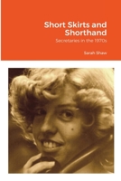 Short Skirts and Shorthand: Secretaries in the 1970s 1716802148 Book Cover