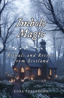 Imbolc Magic: Rituals and Recipes from Scotland (The Wheel of the Year - Rituals and Recipes from Scotland) B0DSTR6LZ3 Book Cover