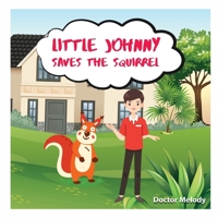 Little Johnny Saves The Squirrel B093RPTGN7 Book Cover