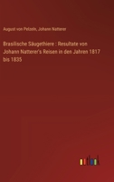 Brasilische Säugethiere: Resultate von Johann Natterer's Reisen in den Jahren 1817 bis 1835 3368649310 Book Cover
