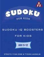 Sudoku For Kids: Sudoku IQ Boosters For Kids Age 5-12 1690494417 Book Cover