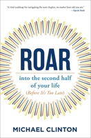 Roar: into the second half of your life (before it's too late) 1582708134 Book Cover