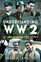 Understanding WW2 : Why First-Hand Accounts Are So Important 1036194132 Book Cover