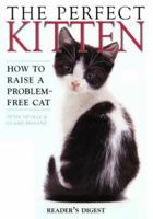 The Perfect Kitten: How to Raise a Problem Free Cat 0762100389 Book Cover