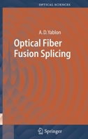Optical Fiber Fusion Splicing (Springer Series in Optical Sciences) 3642062059 Book Cover